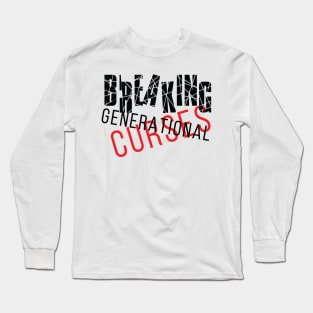 Breaking Generation Curses Long Sleeve T-Shirt